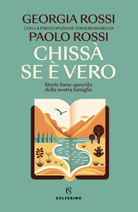 Chissà se è vero. Storia forse apocrifa della nostra famiglia - Georgia Rossi,Paolo Rossi - copertina