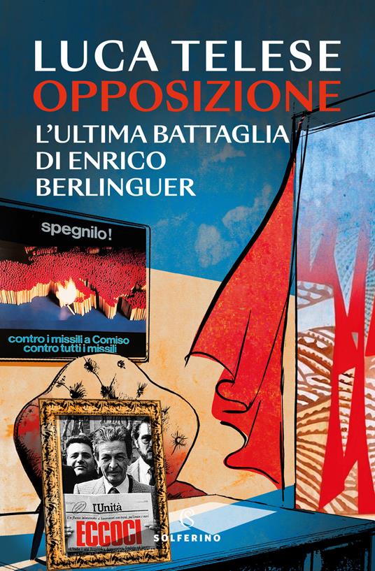 Opposizione. L'ultima battaglia di Enrico Berlinguer - Luca Telese - copertina