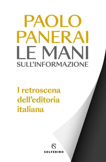 Le mani sull'informazione. I retroscena dell'editoria italiana - Paolo Panerai - ebook