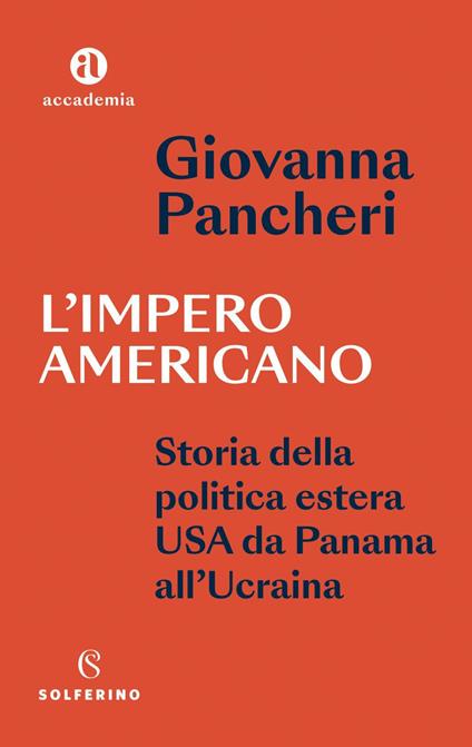 L' impero americano. Storia della politica estera USA da Panama all'Ucrainia - Giovanna Pancheri - ebook