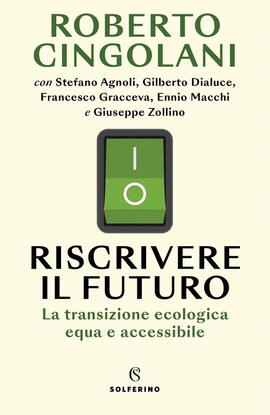 Riscrivere il futuro. La transizione ecologica equa e accessibile - Roberto Cingolani - copertina