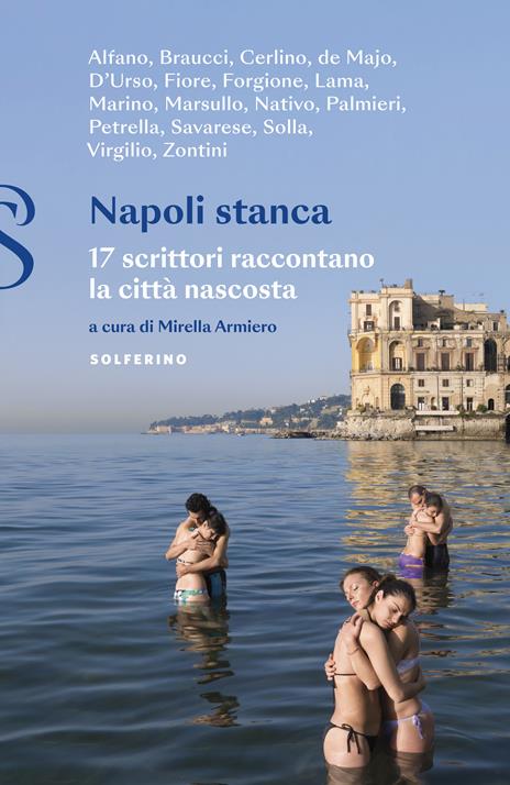 Napoli stanca. 17 scrittori raccontano la città nascosta - copertina