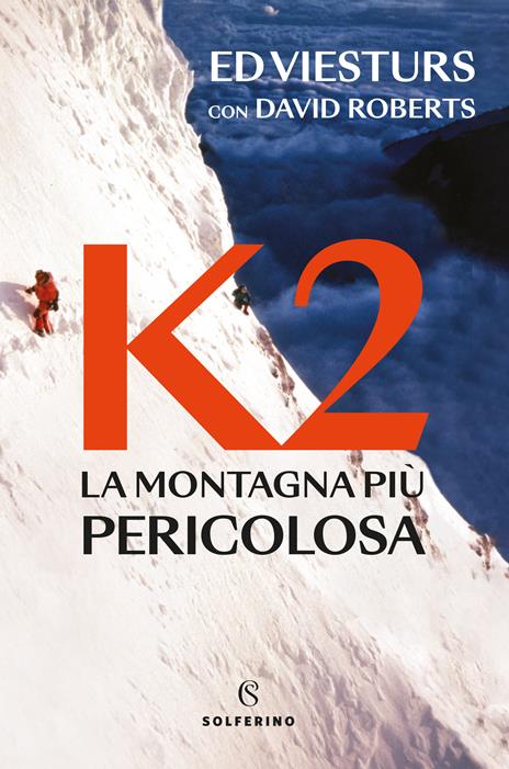 K2. La montagna più pericolosa della Terra - Ed Viesturs,David Roberts - copertina