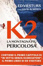 K2. La montagna più pericolosa della Terra