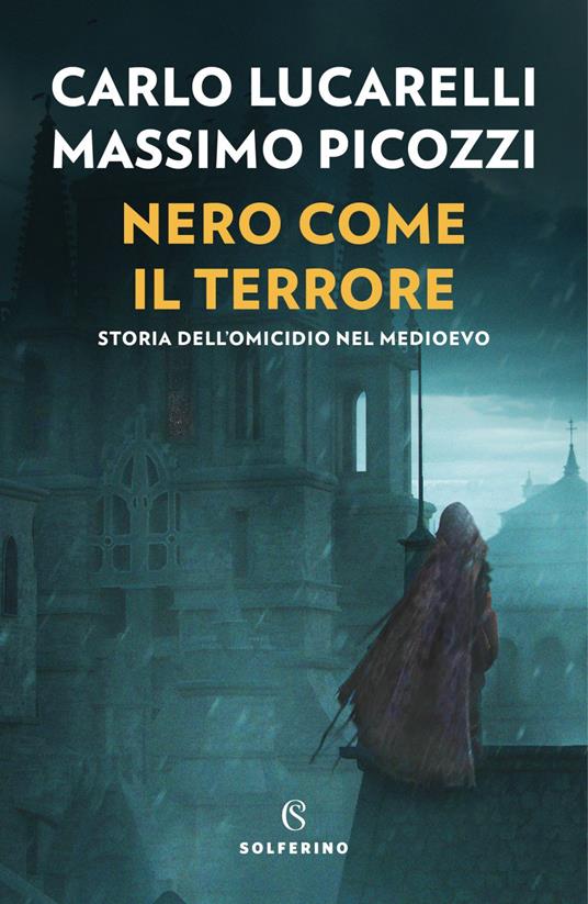 Nero come il terrore. Storia dell'omicidio nel medioevo - Carlo Lucarelli,Massimo Picozzi - ebook