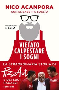 Vietato calpestare i sogni. La straordinaria storia di PizzAut e dei suoi ragazzi