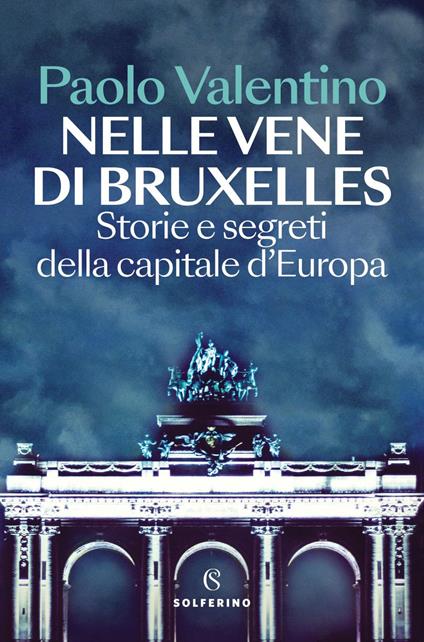 Nelle vene di Bruxelles. Storie e segreti della capitale d'Europa - Paolo Valentino - ebook