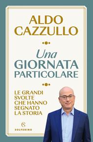 Una giornata particolare. Le grandi svolte che hanno segnato la storia