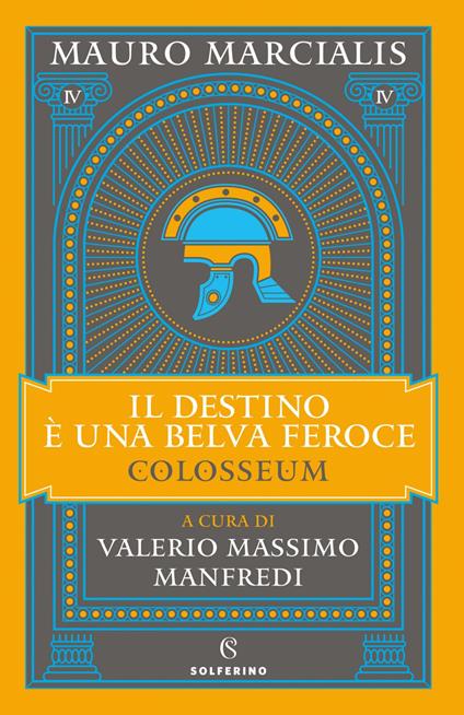 Il destino e una belva feroce. Colosseum. Vol. 4 - Mauro Marcialis,Valerio Massimo Manfredi - ebook