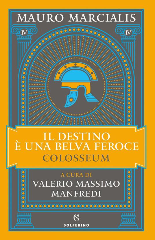 Il destino e una belva feroce. Colosseum. Vol. 4 - Mauro Marcialis,Valerio Massimo Manfredi - ebook