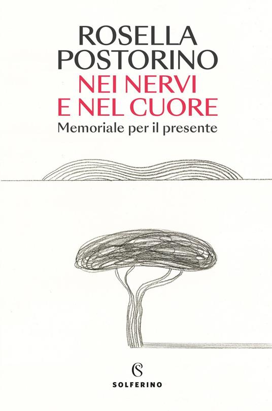 Nei nervi e nel cuore. Memoriale per il presente - Rosella Postorino - ebook