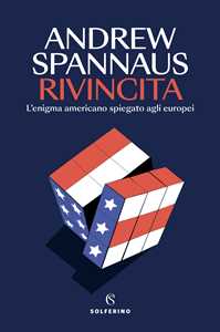 Libro Rivincita. L'enigma americano spiegato agli europei Andrew Spannaus