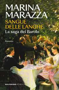Libro Sangue delle Langhe. La saga dei Barolo Marina Marazza