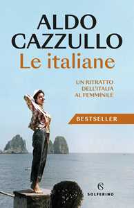 Libro Le italiane. Un ritratto dell'Italia al femminile. Nuova ediz. Aldo Cazzullo