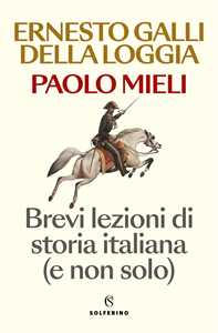 Libro Brevi lezioni di storia italiana (e non solo) Ernesto Galli Della Loggia Paolo Mieli