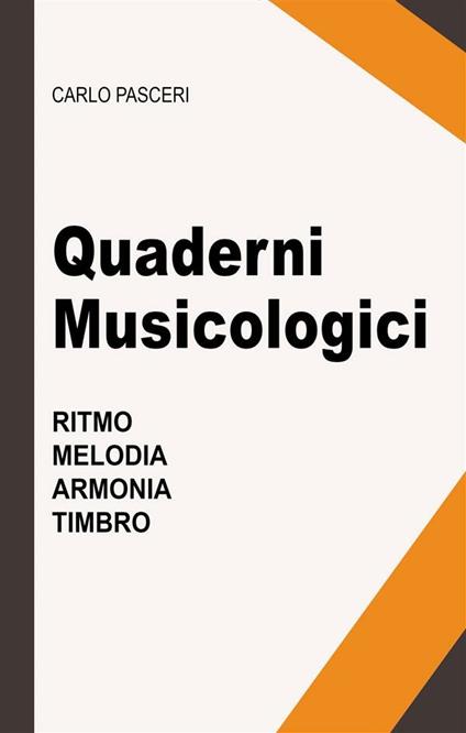 Quaderni musicologici. Ritmo, melodia, armonia, timbro - Carlo Pasceri - ebook