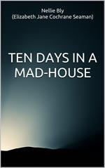 Ten Days in a Mad-House