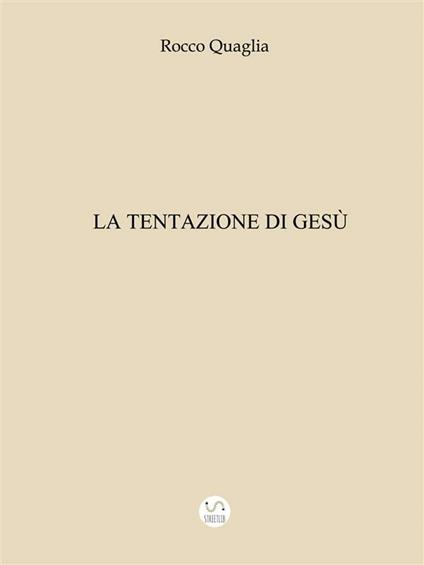 La tentazione di Gesù - Rocco Quaglia - ebook