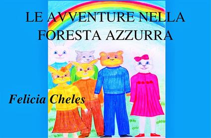 Le avventure nella foresta azzurra - Felicia Cheles - ebook