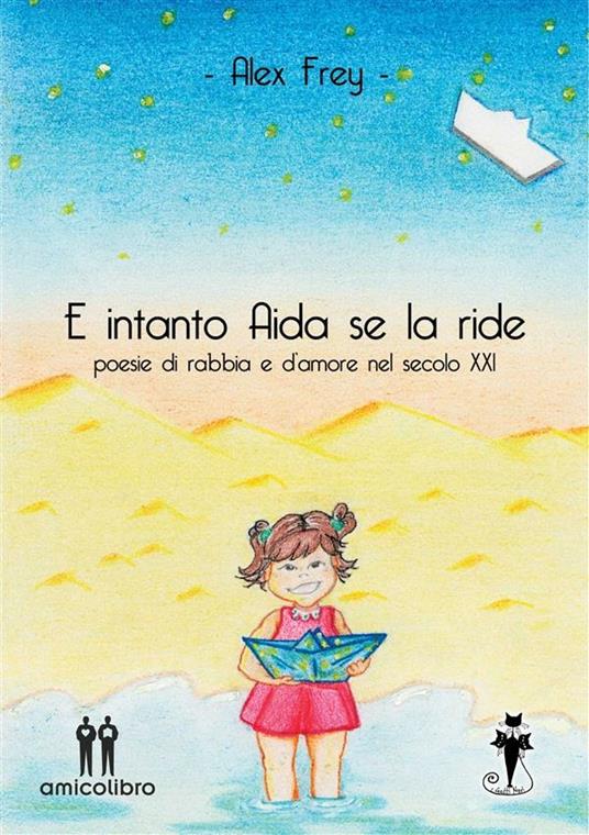 E intanto Aida se la ride. Poesie di rabbia e d'amore nel secolo XXI - Alex Frey - ebook