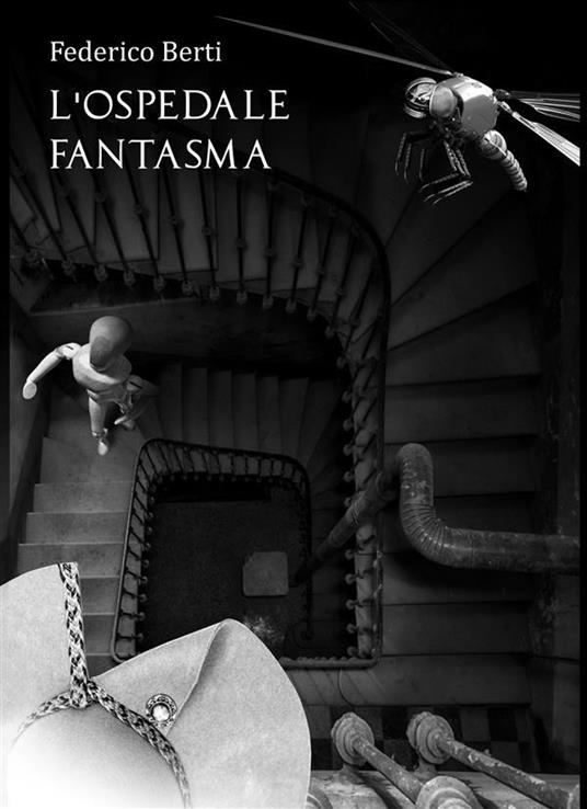 L' ospedale fantasma - Federico Berti - ebook