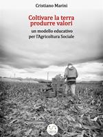 Coltivare la terra, produrre valori. Un modello educativo per l'agricoltura sociale