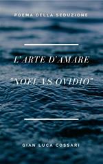 L' arte d'amare. Nòel vs Ovidio. Poema della seduzione