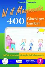 Viva il movimento. 400 giochi per bambini dall'età prescolare alle soglie dell'adolescenza