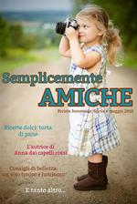 Semplicemente amiche. Aprile-Maggio (2018)