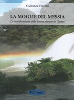 La moglie del messia. La qualificazione della donna attraverso l'uomo