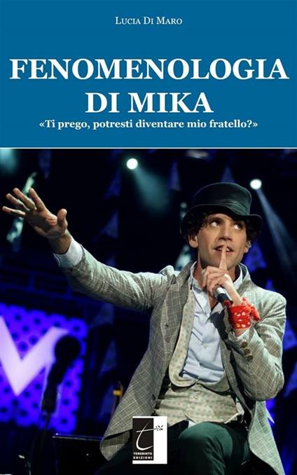 Fenomenologia di Mika. «Ti prego, potresti diventare mio fratello?» - Lucia Di Maro - ebook