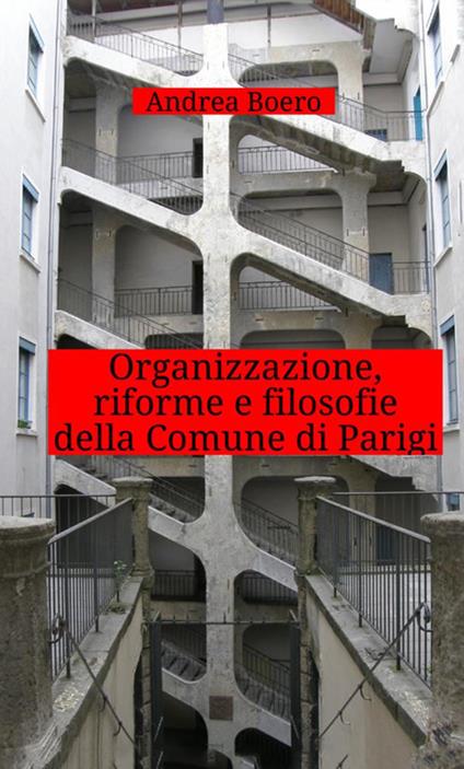 Organizzazione, riforme e filosofie della Comune di Parigi - Andrea Boero - copertina