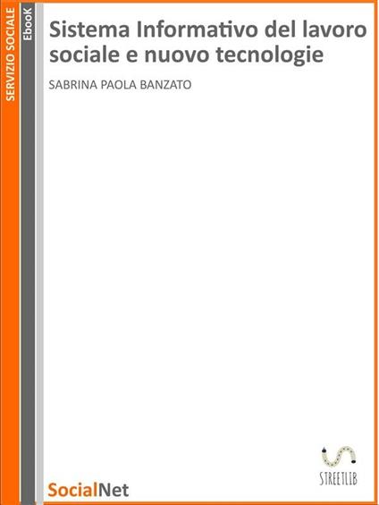 Sistema informativo del lavoro sociale e nuove tecnologie - Sabrina Paola Banzato - ebook