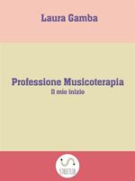 Professione musicoterapia. Il mio inizio