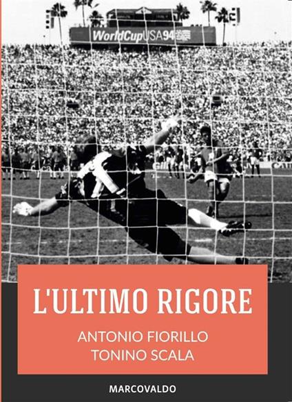 L' ultimo rigore - Antonio Fiorillo,Tonino Scala - ebook