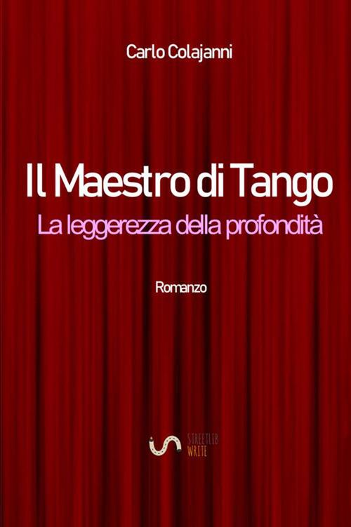 Il maestro di tango. La leggerezza della profondità - Carlo Colajanni - copertina