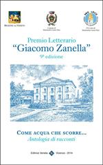 Come acqua che scorre... Premio letterario «Giacomo Zanella» 9ª edizione