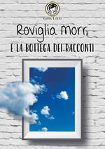 Roviglia Morr e la bottega dei racconti