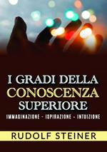 I gradi della conoscenza superiore. Immaginazione, ispirazione, intuizione