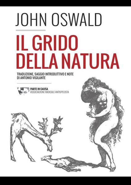 Il grido della natura. Appello alla pietà e alla giustizia in favore degli animali perseguitati - John Oswald - copertina