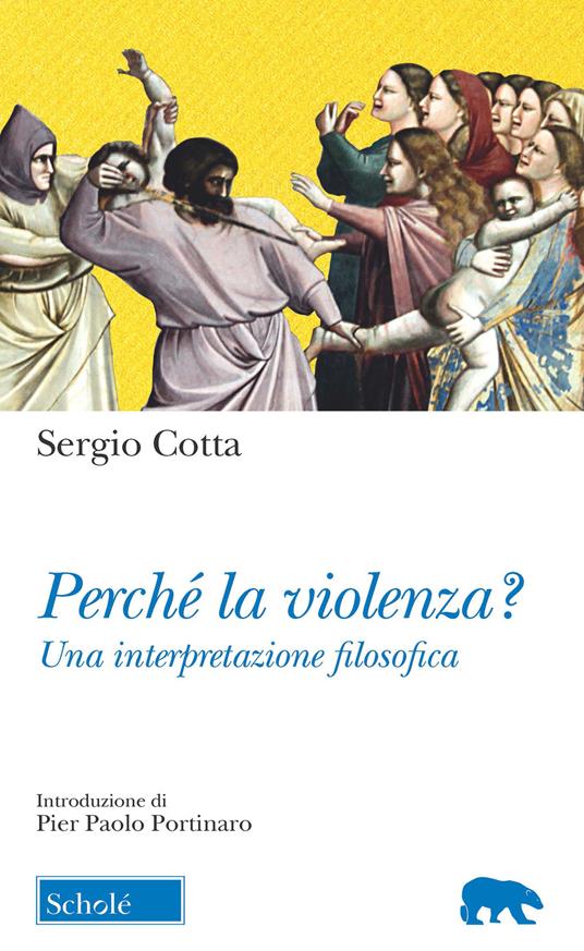 Perché la violenza? Una interpretazione filosofica - Sergio Cotta - copertina