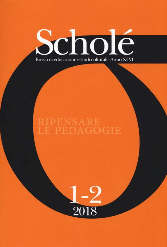 Scholé. Rivista di educazione e studi culturali (2018). Vol. 1-2: Ripensare le pedagogie - copertina