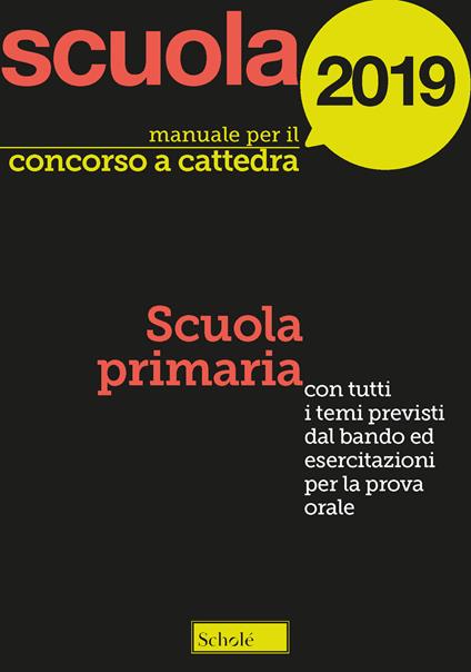 Manuale per il concorso a cattedra 2019. Scuola primaria. Con tutti i temi previsti dal bando ed esercitazioni per la prova orale - Paola Amarelli,Mario Falanga,Michele Falco - copertina