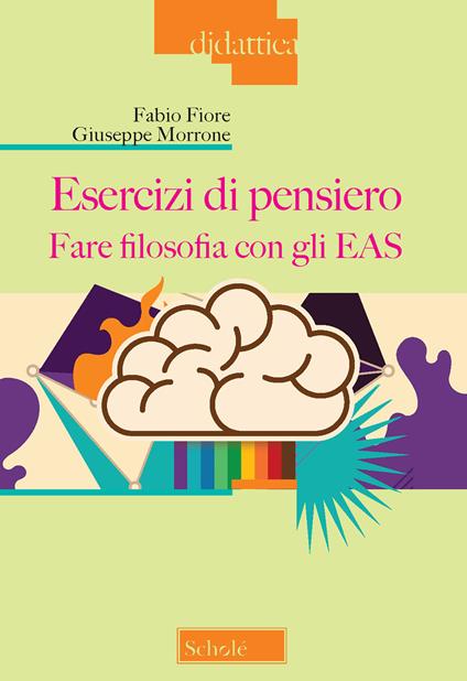 Esercizi di pensiero. Fare filosofia con gli EAS - Fabio Fiore,Giuseppe Morrone - copertina