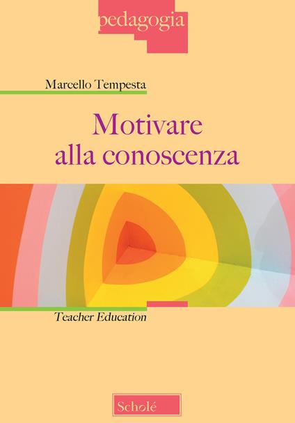 Motivare alla conoscenza. Teacher education - Marcello Tempesta - copertina