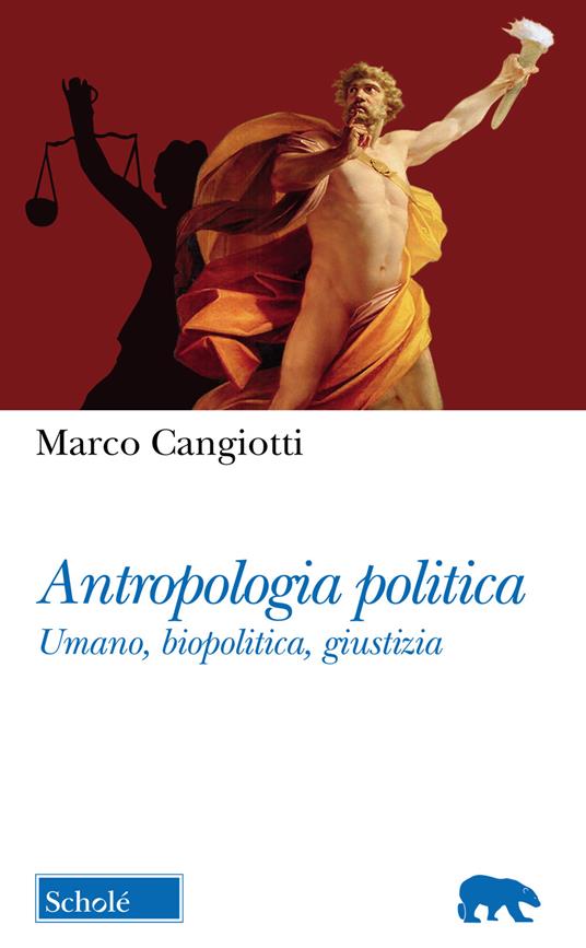 Antropologia politica. Umano, biopolitica, giustizia - Marco Cangiotti - copertina