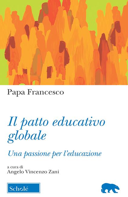 Il Patto educativo globale. Una passione per l’educazione - Francesco (Jorge Mario Bergoglio) - copertina