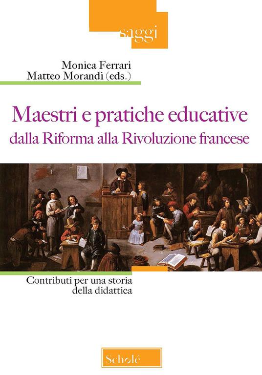 Maestri e pratiche educative dalla Riforma alla Rivoluzione francese. Contributi per una storia della didattica - copertina