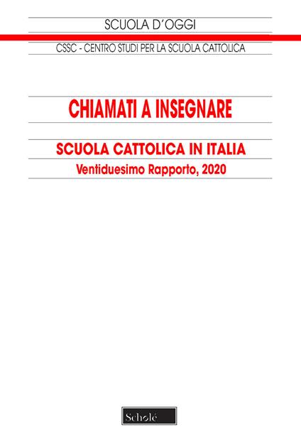 Chiamati a insegnare. Scuola Cattolica in Italia. 22° tapporto - Centro studi per la scuola cattolica - copertina