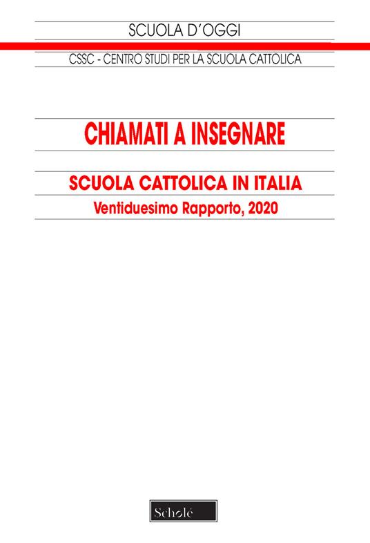 Chiamati a insegnare. Scuola Cattolica in Italia. 22° tapporto - Centro studi per la scuola cattolica - copertina